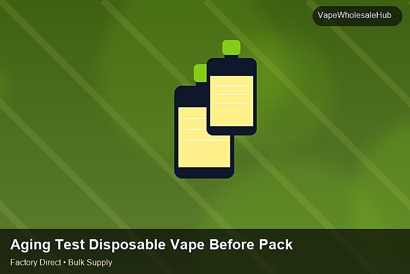 Aging Test Disposable Vape Before Packing — Aging Test Disposable Vape Before Packing: Lead Time & MOQ | 2026 Edition photo 1