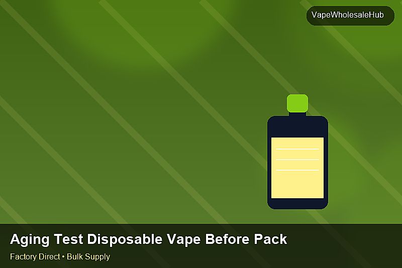 Aging Test Disposable Vape Before Packing — Aging Test Disposable Vape Before Packing: Volume Pricing Tiers | 2026 Edition photo 1